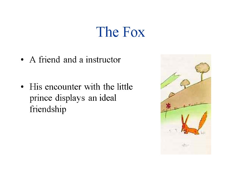 The Fox A friend and a instructor  His encounter with the little prince